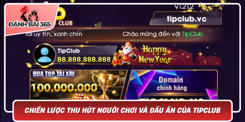 Chiến Lược Thu Hút Người Chơi Và Dấu Ấn Của TipClub