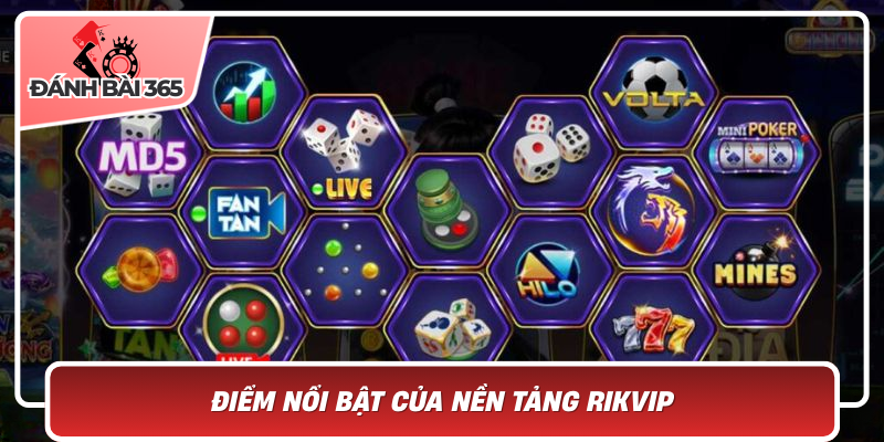 Điểm nổi bật của nền tảng Rikvip