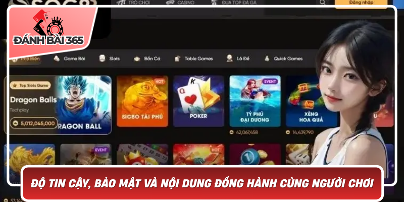 Độ Tin Cậy, Bảo Mật Và Nội Dung Đồng Hành Cùng Người Chơi