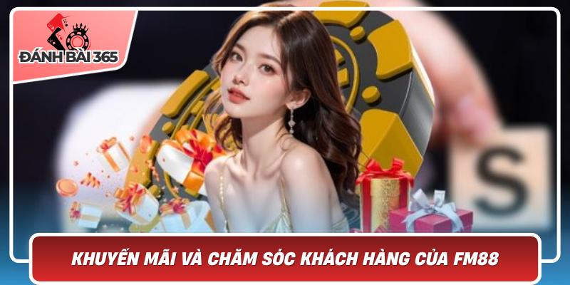 Khuyến Mãi Và Chăm Sóc Khách Hàng Của Fm88