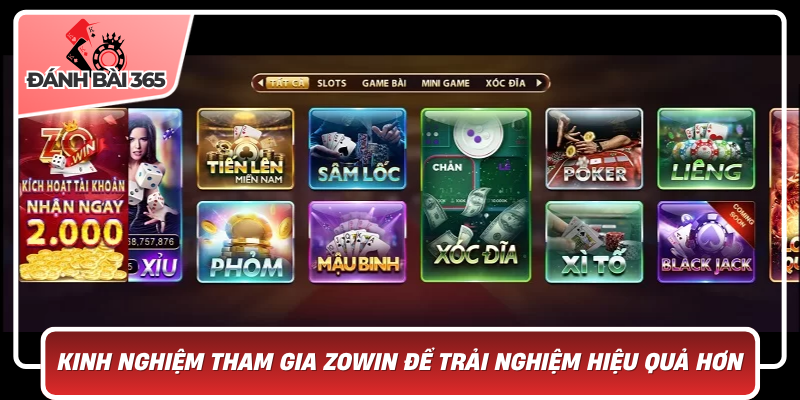 Kinh Nghiệm Tham Gia Zowin Để Trải Nghiệm Hiệu Quả Hơn