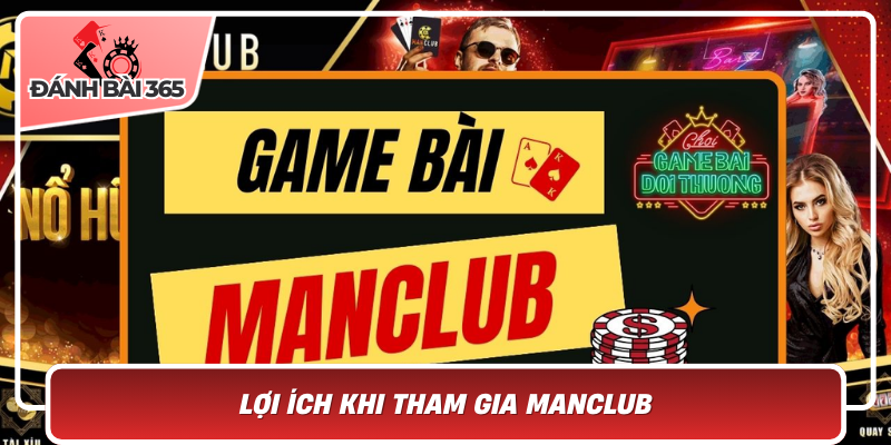 Lợi Ích Khi Tham Gia Manclub