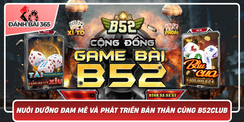 Nuôi Dưỡng Đam Mê Và Phát Triển Bản Thân Cùng B52Club