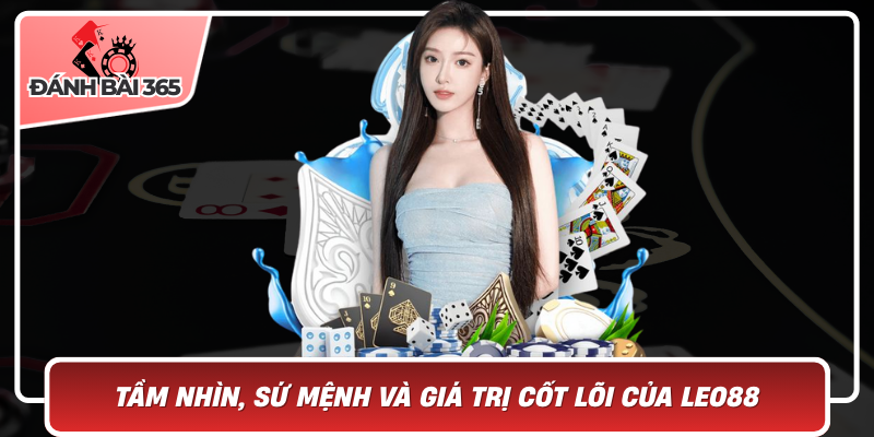 Tầm Nhìn, Sứ Mệnh Và Giá Trị Cốt Lõi Của Leo88