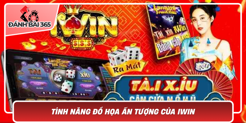 Tính Năng Đồ Họa Ấn Tượng Của Iwin