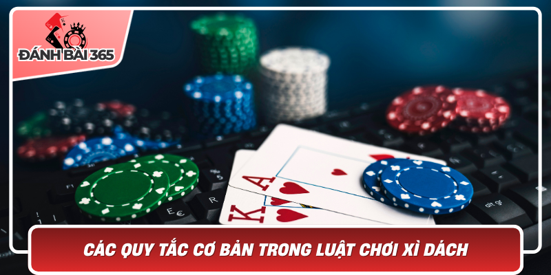 Các Quy Tắc Cơ Bản Trong Luật Chơi Xì Dách