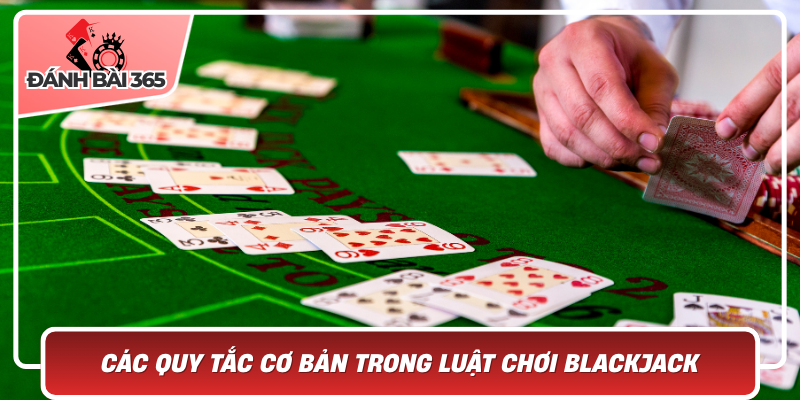 Các quy tắc cơ bản trong luật chơi blackjack