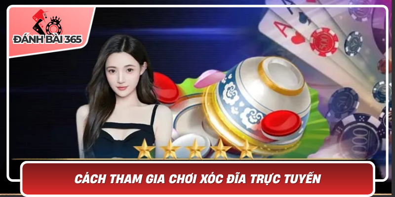 Cách tham gia chơi xóc đĩa trực tuyến