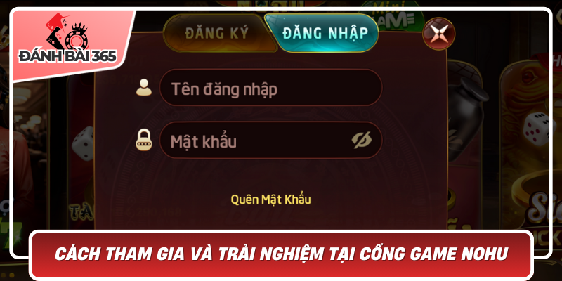 Cách Tham Gia Và Trải Nghiệm Tại Cổng Game Nohu