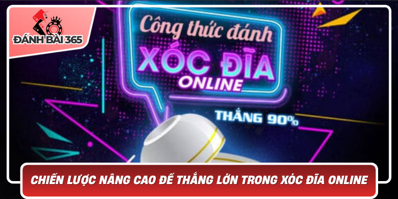 Chiến lược nâng cao để thắng lớn trong xóc đĩa online