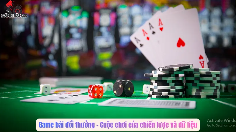Game bài đổi thưởng – Cuộc chơi của chiến lược và dữ liệu