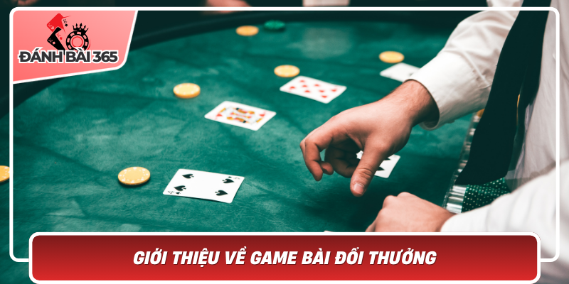 Giới Thiệu Về Game Bài Đổi Thưởng