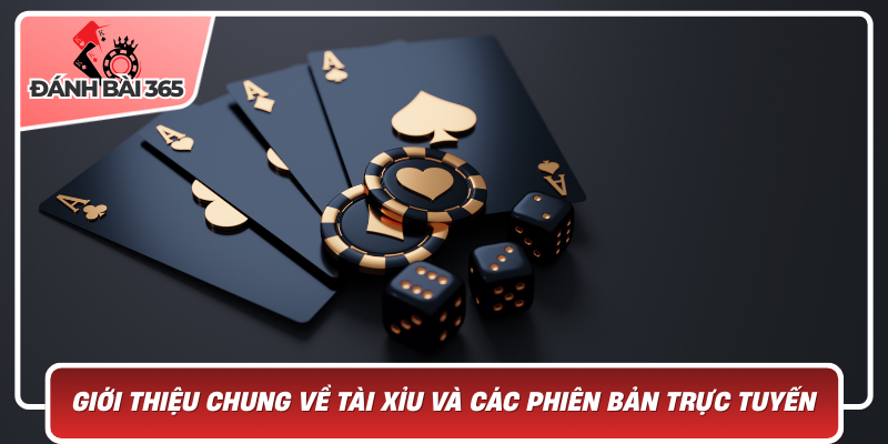 Giới thiệu chung về trò chơi Tài Xỉu và các phiên bản trực tuyến