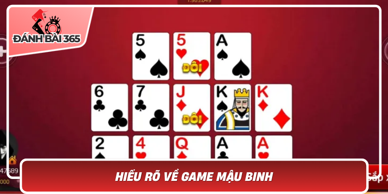 Hiểu rõ về game mậu binh - Nền tảng cho cách xếp bài thành công