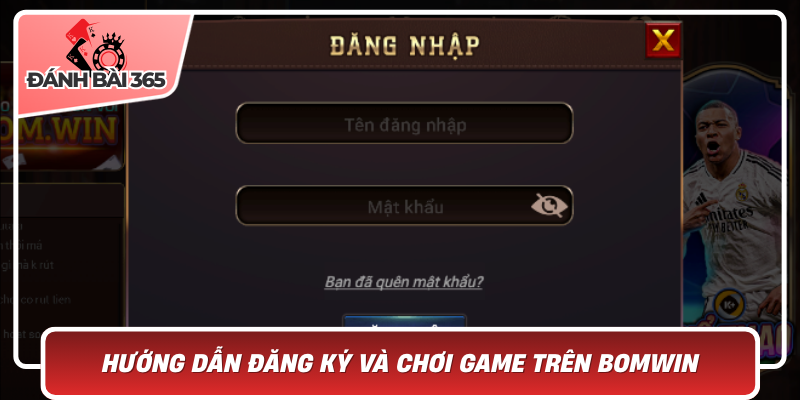 Hướng Dẫn Đăng Ký Và Chơi Game Trên Bomwin