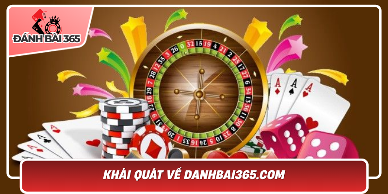 Khái quát về Danhbai365.com
