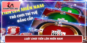 Luat Choi Tien Len Mien Nam