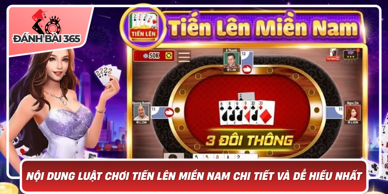 Nội dung luật chơi tiến lên miền Nam chi tiết và dễ hiểu nhất