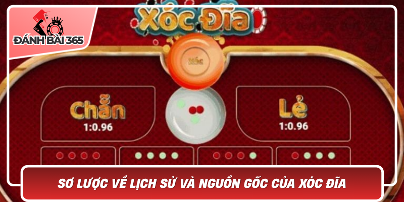 Sơ lược về lịch sử và nguồn gốc của xóc đĩa